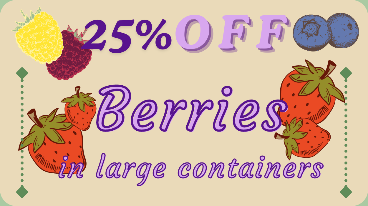 A graphic saying that berries in large containers are 25% off.