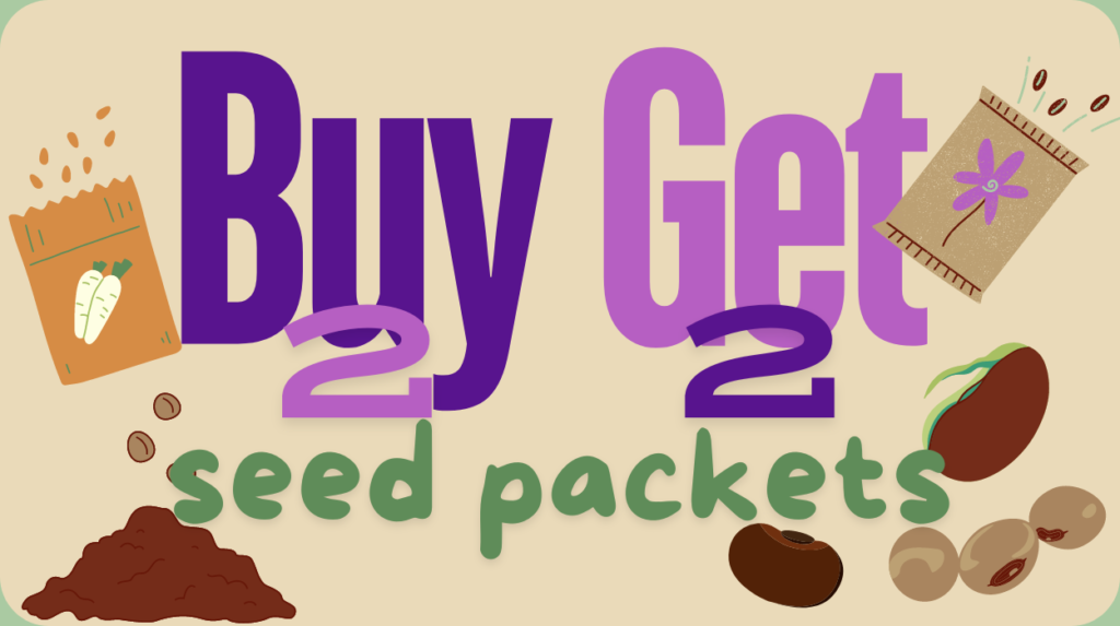 Graphic saying that seed packets are Buy 2 Get 2 Free